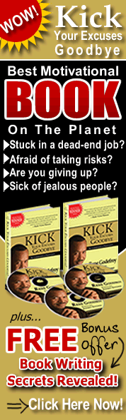 Click Here For Kick Your Excuses Goodbye - The Best Motivational Book On The Planet...